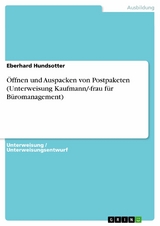 Öffnen und Auspacken von Postpaketen (Unterweisung Kaufmann/-frau für Büromanagement) - Eberhard Hundsotter