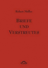 Robert Müller Werkausgabe / Briefe und Verstreutes - Robert Müller