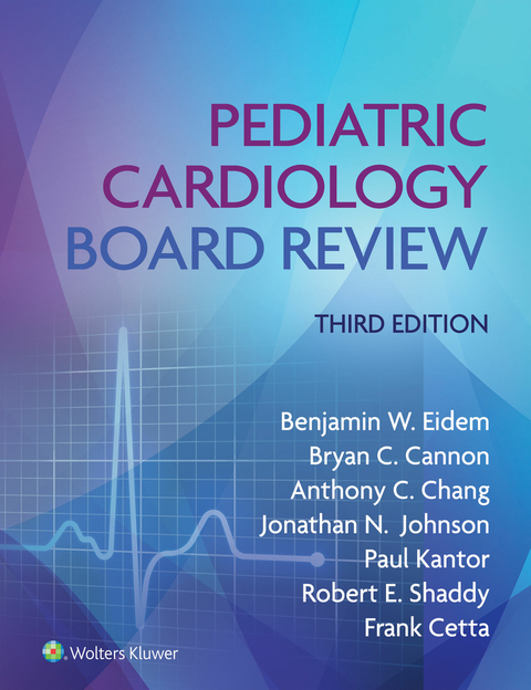 Pediatric Cardiology Board Review -  Bryan C. Cannon,  Frank Cetta,  Anthony C. Chang,  Benjamin W. Eidem,  Jonathan N. Johnson,  Paul Kantor,  Robert E. Shadey