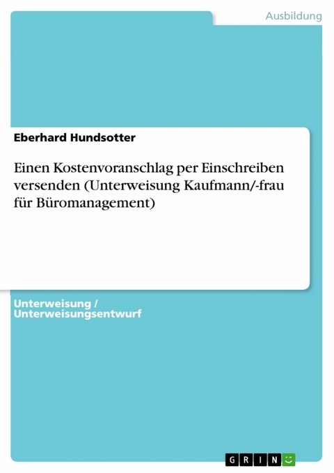 Einen Kostenvoranschlag per Einschreiben versenden (Unterweisung Kaufmann/-frau für Büromanagement) - Eberhard Hundsotter
