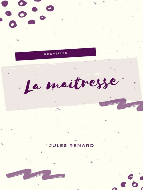 La Maîtresse - Jules Renard