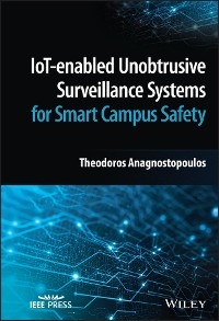 IoT-enabled Unobtrusive Surveillance Systems for Smart Campus Safety -  Theodoros Anagnostopoulos