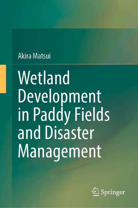 Wetland Development in Paddy Fields and Disaster Management - Akira Matsui