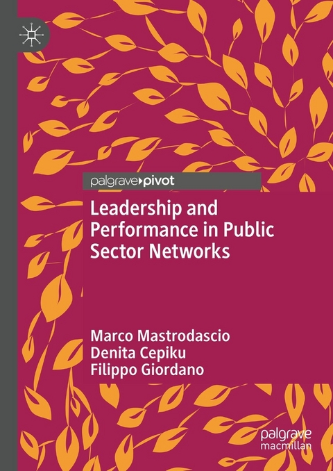 Leadership and Performance in Public Sector Networks -  Marco Mastrodascio,  Denita Cepiku,  Filippo Giordano