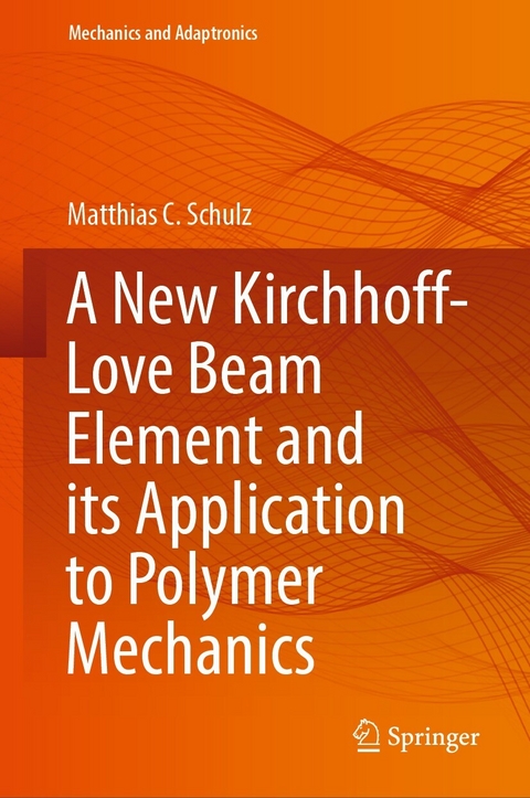 A New Kirchhoff-Love Beam Element and its Application to Polymer Mechanics - Matthias C. Schulz