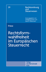 Rechtsformwahlfreiheit im Europäischen Steuerrecht - Arne Friese