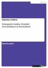 Strategische Analyse Zentraler Notaufnahmen in Deutschland - Sebastian Fröhlich