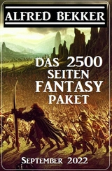 Das 2500 Seiten Fantasy Paket September 2022 -  Alfred Bekker