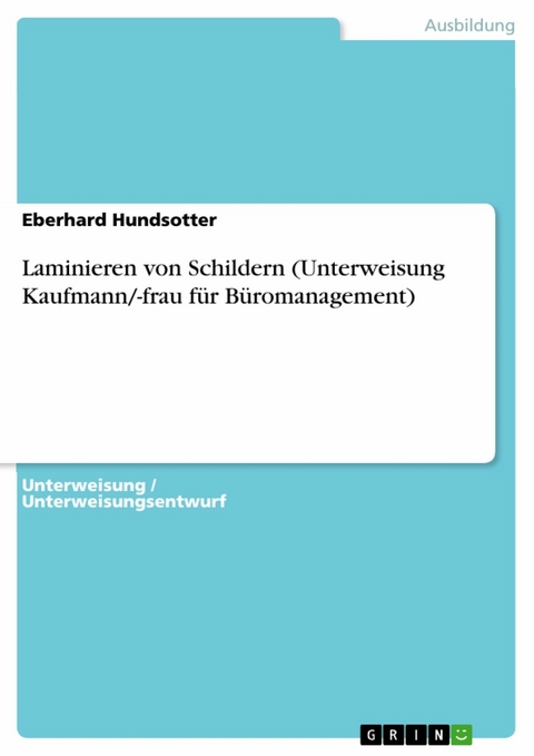 Laminieren von Schildern (Unterweisung Kaufmann/-frau für Büromanagement) - Eberhard Hundsotter