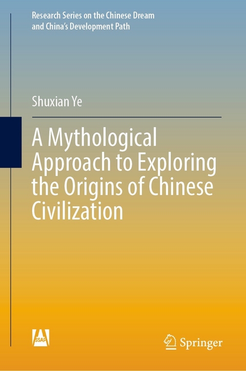 A Mythological Approach to Exploring the Origins of Chinese Civilization - Shuxian Ye