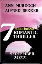 Sonderband 7 Romantic Thriller September 2022 -  Alfred Bekker,  Ann Murdoch
