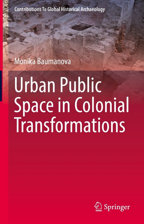 Urban Public Space in Colonial Transformations - Monika Baumanova