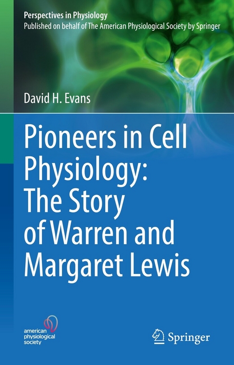 Pioneers in Cell Physiology: The Story of Warren and Margaret Lewis - David H. Evans