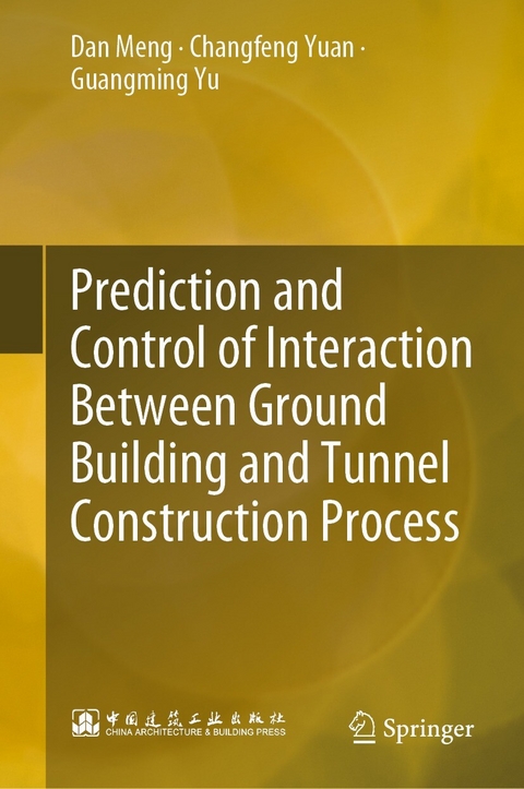 Prediction and Control of Interaction Between Ground Building and Tunnel Construction Process - Dan Meng, Changfeng Yuan, Guangming Yu