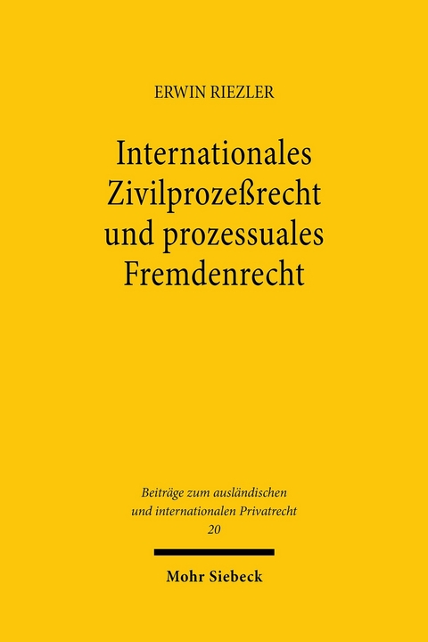 Internationales Zivilprozeßrecht und prozessuales Fremdenrecht -  Erwin Riezler