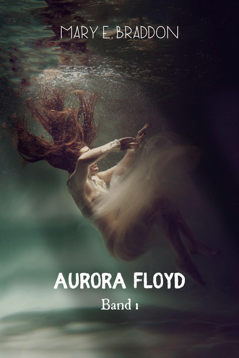 Aurora Floyd - Mary Elizabeth Braddon