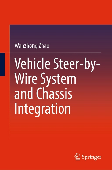 Vehicle Steer-by-Wire System and Chassis Integration -  Wanzhong Zhao