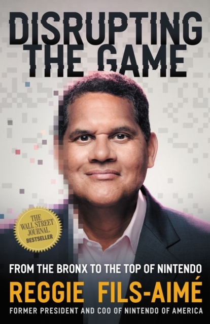 Disrupting the Game -  Reggie Fils-Aime