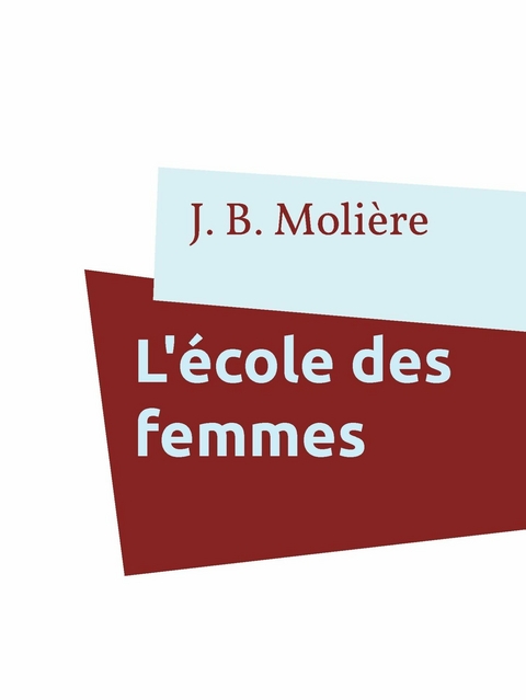 L'école des femmes - J. B. Molière