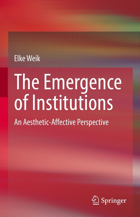 The Emergence of Institutions - Elke Weik