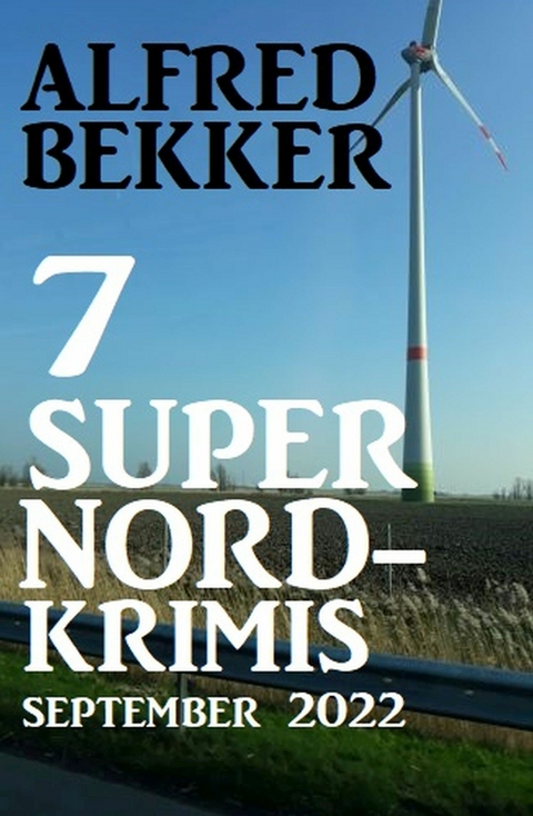 7 Super Nordkrimis September 2022 -  Alfred Bekker