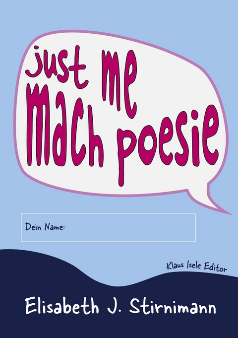 just me - mach poesie - Elisabeth J. Stirnimann