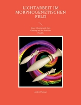 Lichtarbeit im morphogenetischen Feld - André Pasteur