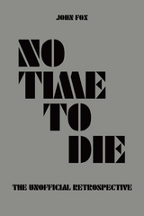 No Time to Die - The Unofficial Retrospective - John Fox