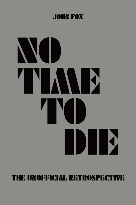 No Time to Die - The Unofficial Retrospective - John Fox