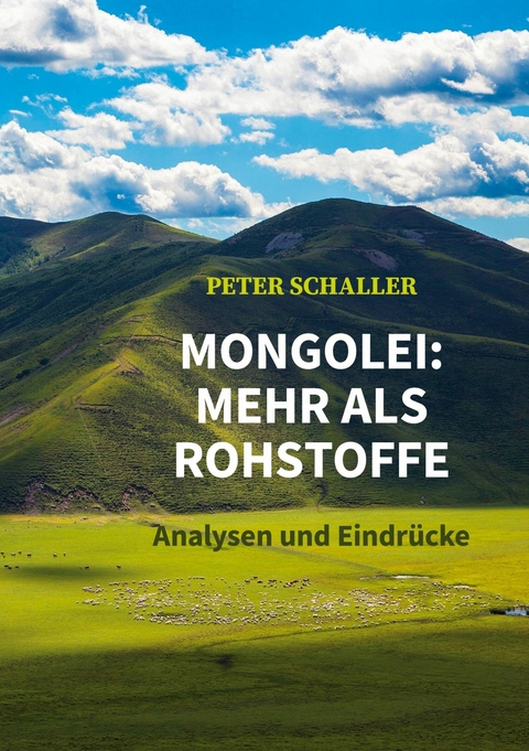 Mongolei: mehr als Rohstoffe - Peter Schaller