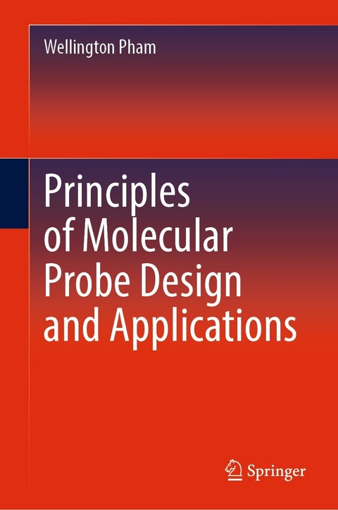 Principles of Molecular Probe Design and Applications -  Wellington Pham