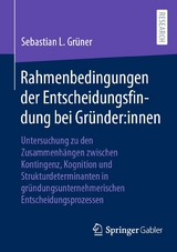 Rahmenbedingungen der Entscheidungsfindung bei Gründer:innen - Sebastian L. Grüner