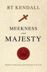 Meekness and Majesty - Kendall, R. T.