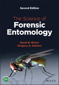 Science of Forensic Entomology -  Gregory A. Dahlem,  David B. Rivers