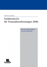 Fachberater/in für Finanzdienstleistungen (IHK). Bausparen /Immobilien /Finanzmathematik - Lochmann, Ulrich W