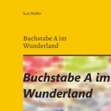 Buchstabe A im Wunderland - Susi Müller