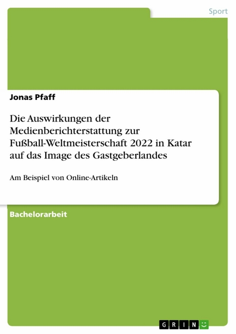 Die Auswirkungen der Medienberichterstattung zur Fußball-Weltmeisterschaft 2022 in Katar auf das Image des Gastgeberlandes - Jonas Pfaff