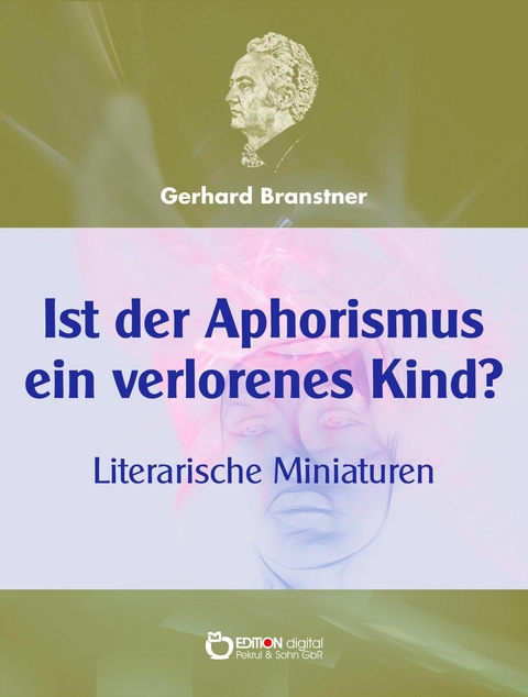 Ist der Aphorismus ein verlorenes Kind? - Gerhard Branstner