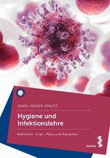 Hygiene und Infektionslehre - Isabel Haider-Strutz