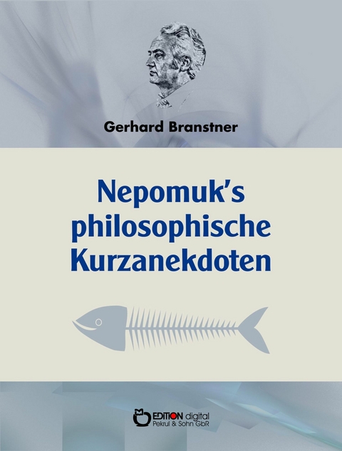 Nepomuks Philosophische Kurzanekdoten - Gerhard Branstner