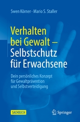Verhalten bei Gewalt - Selbstschutz für Erwachsene -  Swen Körner,  Mario S. Staller