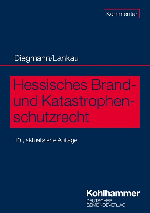 Hessisches Brand- und Katastrophenschutzrecht -  Heinz Diegmann,  Ingo-Endrick Lankau