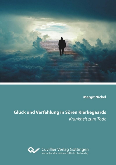 Gl&#xFC;ck und Verfehlung in S&#xF6;ren Kierkegaards Krankheit zum Tode -  Margit Nickel