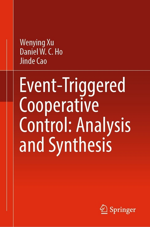 Event-Triggered Cooperative Control: Analysis and Synthesis -  Jinde Cao,  Daniel W. C. Ho,  Wenying Xu