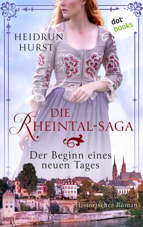 Die Rheintal-Saga - Der Beginn eines neuen Tages -  Heidrun Hurst