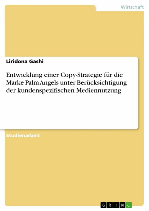 Entwicklung einer Copy-Strategie für die Marke Palm Angels unter Berücksichtigung der kundenspezifischen Mediennutzung - Liridona Gashi