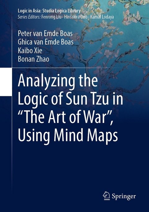 Analyzing the Logic of Sun Tzu in &quote;The Art of War&quote;, Using Mind Maps -  Ghica Van Emde Boas,  Peter van Emde Boas,  Kaibo Xie,  Bonan Zhao