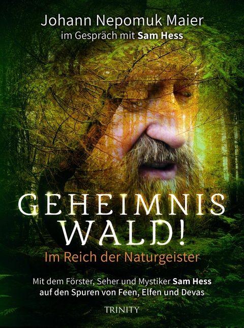 Geheimnis Wald! - Im Reich der Naturgeister - Johann Nepomuk Maier