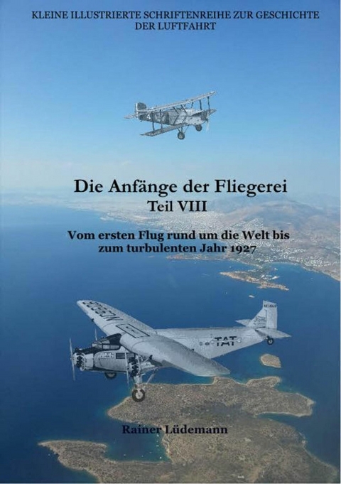 Die Anfänge der Fliegerei Teil VIII - Rainer Lüdemann