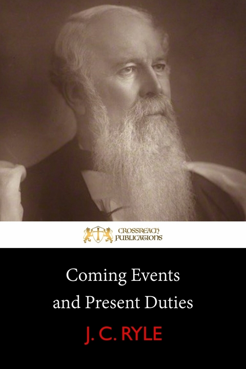 Coming Events and Present Duties -  J. C. Ryle